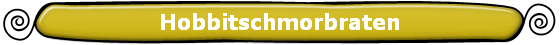 Hobbitschmorbraten