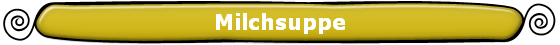 Milchsuppe