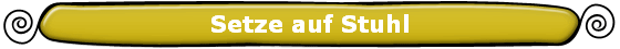 Setze auf Stuhl