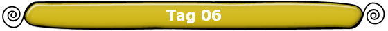 Tag 06