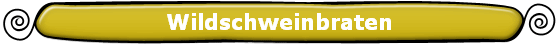 Wildschweinbraten